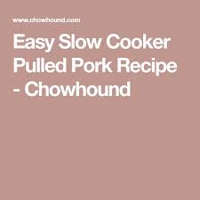 Easy Slow Cooker Pulled Pork Recipe Recipe Easy Pulled Pork Slow Cooker Easy Slow Cooker Pulled Pork Recipe Slow Cooker Pulled Pork