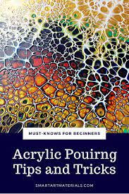 Acrylic Pour Painting Tips And Tricks You Need To Know Smart Art Materials Today I Want To Share Some Most Important Tips That En 2020 Painting Pouring Acrylique