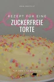 Was ist ein geburtstag ohne geburtstagskuchen? Zuckerfreie Geburtstagstorte Backen Freets Rezept Kinder Geburtstag Torte Kinder Kuchen Geburtstag Geburtstagstorte