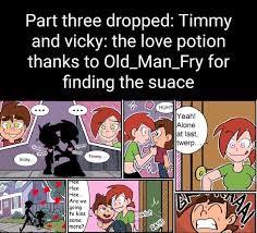 Part three dropped: Timmy and vicky: the love potion thanks to Old_Man_Fry  for finding the suace Yeah! last, a \ SS \Ps Ua Wy - iFunny