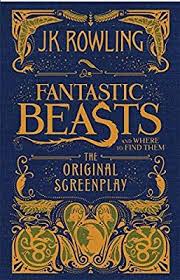 Original Fantastic Beasts And Where To Find Them Book Cover Fantastic Beasts And Where To Find Them The Original Screenplay J K Rowling 9781338109061 Fantastic Beasts Fantastic Beasts And Where Newt Fantastic Beasts