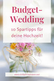 Budget Hochzeit So Geht S In 2020 Mit Bildern Budget Hochzeit Heiraten Hochzeit Fur Kleines Budget