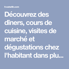 Decouvrez Des Diners Cours De Cuisine Visites De Marche Et Degustations Chez L Habitant Dans Plus De 130 Pays Donnez Du Gout A Vos Voyages Avec Eatwith