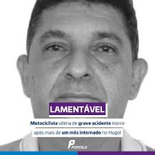 Faleceu, nesta quarta-feira (20), o motociclista Roberto Batista Vicente,  de 53 anos, que estava internado há mais de um mês no Hospital Estadual de  Urgências Governador Otávio Lage de Siqueira (Hugol) após