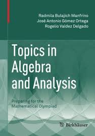 Download Free Topics In Algebra And Analysis Preparing For The Mathematical Olympiad Pdf Algebra Analysis School Levels