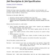 Pengertian job deskripsi (job desc) adalah suatu bagian atau catatan yang menjelaskan dan menggambarkan secara umum mengenai pekerjaan yang akan dilakukan oleh karyawan.fungsi job description adalah untuk menjelaskan bagaimana tanggung jawab, tugas, dan wewenang yang akan karyawan pegang pada sebuah jabatan atau posisi secara garis besar. Terbaru 10 Contoh Job Description Dan Job Specification