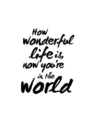 How Wonderful Life Is With You In The World How Wonderful Life Is Now You Re In The World I Wall Print Babyboss Woorden Songteksten Citaten
