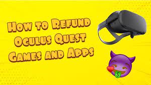How To Get A Refund On Oculus Quest Quest 2 Rift Games And Apps Youtube