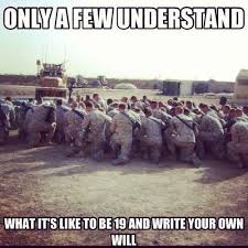 Only A Few Will Understand What It Is Like To Be 19 And Write Your Own Will Militaryavenue Com Military Quotes Military Life Army Strong