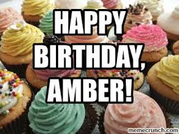 Celebrate a loved one's birthday by sending him or her a happy birthday meme. Happy Birthday Amber