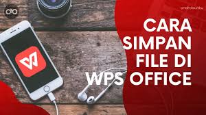 Cara Menyimpan File Di Wps Office Dengan Mudah Androbuntu