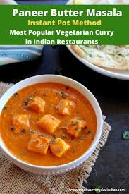 Instant Pot Paneer Butter Masala Recipe Madhu S Everyday Indian Recipe In 2020 Indian Vegetarian Dinner Recipes Indian Food Recipes Masala Recipe