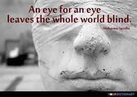 An Eye For An Eye Leaves The Whole World Blind Wholeness Picture Quotes Reality Quotes