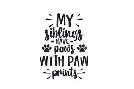 Free icons of dog paw in various ui design styles for web, mobile, and graphic design projects. My Siblings Have Paws With Paw Prints Svg Cut File By Creative Fabrica Crafts Creative Fabrica