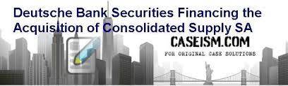 Pursuant to the court's order, dated may 12, 2020, the settlement hearing to consider class plaintiffs' motion for final approval of the settlement and plan of allocation and lead counsel's motion for an award of attorneys' fees and expenses and awards to class plaintiffs. Deutsche Bank Securities Financing The Acquisition Of Consolidated Supply S A Case Solution And Analysis Hbs Case Study Solution Harvard Case Analysis