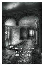 Old ideas can sometimes use new buildings. Posters Of Inspirational Quotes Created By Terry Kobus Alias Artist Man Old Abandoned Buildings Old Abandoned Houses Abandoned Hotels