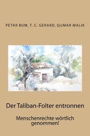 In dem amerikanischen gefangenenlager auf dem stützpunkt guantánamo bay auf kuba sollen unkooperative gefangene regelmäßig mißhandelt worden sein. Der Taliban Folter Entronnen Menschenrechte Wortlich Genommen Bum Petar Gerard T C Malik Qumar Amazon De Bucher