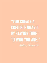 You Create A Credible Brand By Staying True To Who You Are If You Re A User Experience Profe Business Inspiration Quotes Business Owner Quote Business Quotes