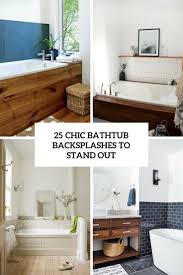 Check spelling or type a new query. 25 Chic Bathtub Backsplashes To Stand Out Digsdigs