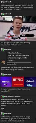 please do not share this, that would be awful! piracy is bad! do not tell  your friends to use these websites instead of subscribing to 5 different  services! : r/tumblr