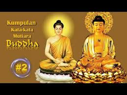 Kata kata hikmah daripada siddhartha gautama. 2 Kata Kata Mutiara Buddha Youtube