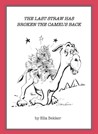 You probably know what a camel is, they are the amazing creatures with the hump on their backs! The Last Straw Has Broken The Camels Back Charles Scardina Ella Bekker 9780989519052 Amazon Com Books