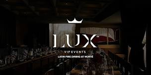 LUX VIP GC : Latin Fire Dining at Norté