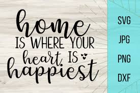 Free Home Is Where Your Heart Is Happiest Svg File Good Morning Chaos Free icons of heart in various ui design styles for web, mobile, and graphic design projects. heart is happiest svg file