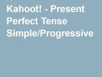 Kahoot Play This Quiz Now Kahoot Present Perfect Perfect Tense