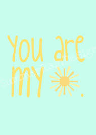 Pin By Mckenzie Holden On Positive Vibes You Are My Sunshine