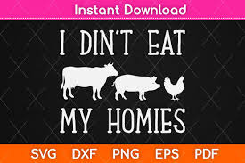 Available in png and vector. I Don T It My Homies Vegan Svg Design Graphic By Graphic School Creative Fabrica