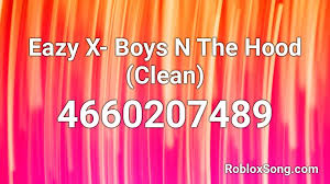 Pastebin is a website where you can store text online for a set period of time. Eazy X Boys N The Hood Clean Roblox Id Roblox Music Codes