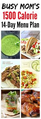 Healthy Eating For Busy Moms 1500 Calorie Plan Healthy Eating Plan 1500 Calorie Diet 1500 Calorie Meal Plan