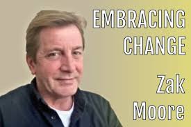 Zak Moore : Embracing Change