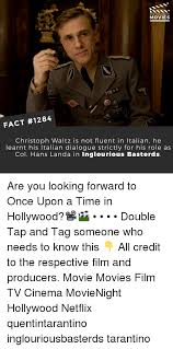 Did You Know Movies Fact 1284 Christoph Waltz Is Not Fluent In Italian He Learnt His Ltalian Dialogue Strictly For His Role As Col Hans Landa In Inglourious Basterds Are You Looking