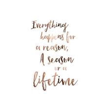 Life Quote Everything Happens For A Reason A Season Or A Lifetime Inspiring Quotes Tumblr Cute Inspirational Quotes Inspirational Quotes Wallpapers