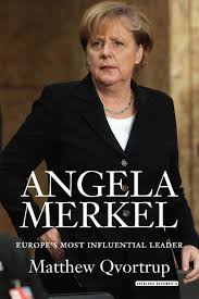 Angela dorothea merkel (née kasner; Amazon Com Angela Merkel Europe S Most Influential Leader 9781468313161 Qvortrup Matthew Books