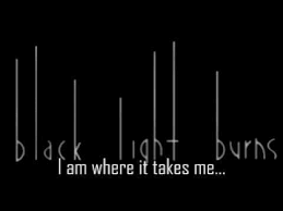 Black Light Burns I Am Where It Takes Me Black Light Burns Take That Take My