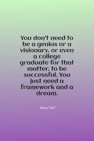 You Just Need A Framework And A Dream Good Life Quotes Inspirational Quotes Quotes