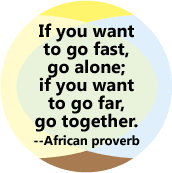 If you want to go far, go together. Proverbs Designs Products Merchandise