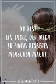 Du Bist Ein Engel Der Mich Zu Einem Besseren Menschen Macht Visual Statements Beruhmte Liebeszitate Liebes Zitate Engel Zitate