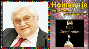 LOS AÑOS Y LOS VINOS; HOMENAJE A DON JOAQUÍN GÓMEZ DE SEGURA Y MAYORGA POR  SUS 94 AÑOS