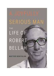 PDF) A Joyfully Serious Man. The Life of Robert Bellah