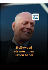 Bruce Willis'in Sağlık Durumu Hakkında Kötü Haberler