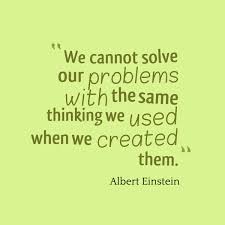 We Cannot Solve Our Problems With The Same Thinking We Used When We Created Them Albert Einstein We Cannot Solve Our Problems With The Same Thinking We Used When We Created Them Albert Einstein Problem Quotes Problem Solving Quotes Einstein Quotes