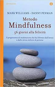 Metodo Mindfulness 56 Giorni Alla Felicita Amazon It Mark Williams Danny Penman D Petech Libri Libri Motivazionali Libri Felicita