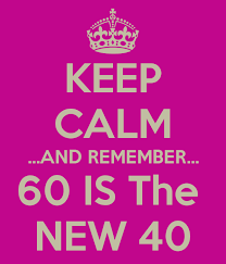 Keep Calm And Remember 60 Is The New 40 Funny Happy Birthday Messages Happy 60th Birthday Happy Birthday Mom Quotes