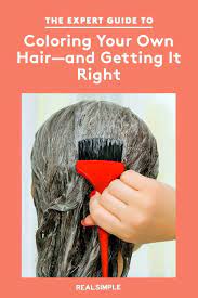 The Easy Guide To How To Dye Your Hair Color At Home According To Experts Easy Hair Color Hair Color At Home Hair Color