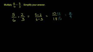 Maybe you would like to learn more about one of these? Mengalikan 2 Pecahan 5 6 X 2 3 Video Khan Academy