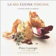 La Mia Cucina Toscana A Tuscan Cooks In America Toscana Cucina Toscana Ricette